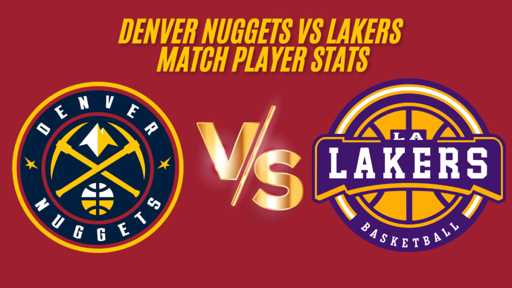 Denver nuggets vs lakers match player stats 27 april 2024 box score best analysis