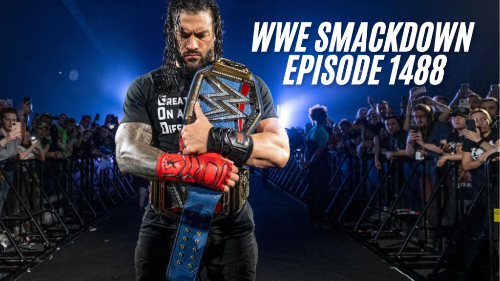 WWE SmackDown Episode 1488 Unforgettable Highlights and Moments