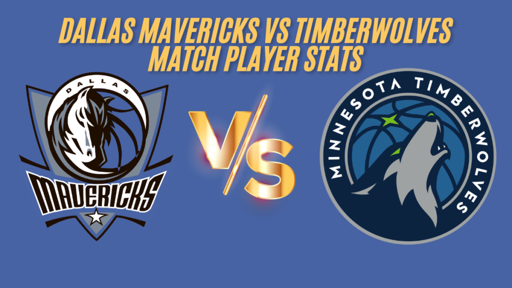 Dallas mavericks vs timberwolves match player stats 30 may 2024 best analysis box score