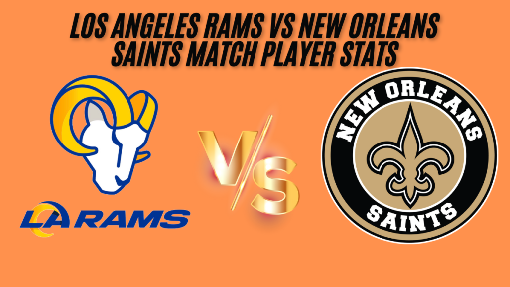 Los angeles rams vs new orleans saints match player stats best analysis 2024